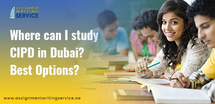 Where Can I Study CIPD in Dubai? Best Options?