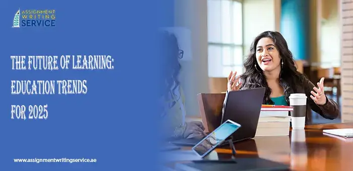 The Future of Learning: Education Trends for 2025