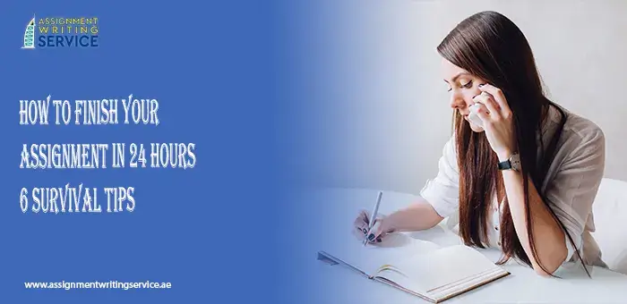How to Finish Your Assignment in 24 Hours – 6 Survival Tips