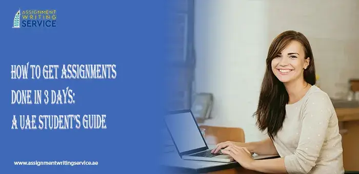 How to Get Assignments Done in 3 Days A UAE Student’s Guide